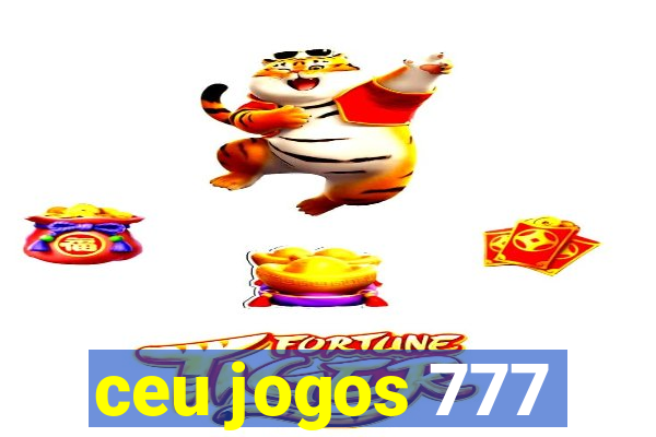 ceu jogos 777